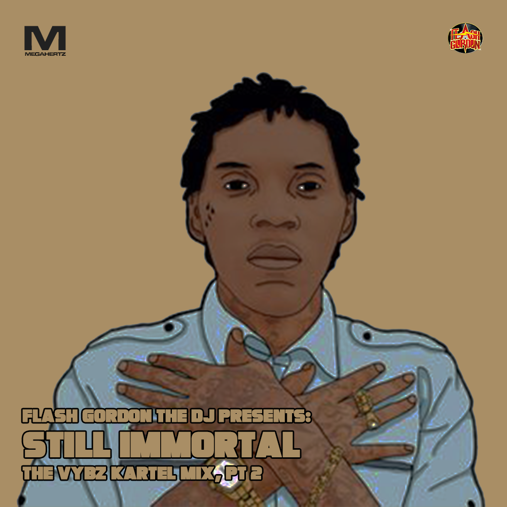 SEASON 12 EPISODE 12: STILL IMMORTAL - The Vybz Kartel mix pt 2